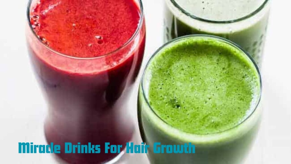 Miracle Drinks For Hair Growth