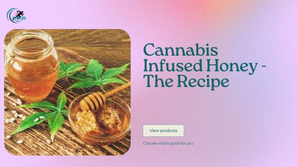 Cannabis Infused Honey - The Recipe